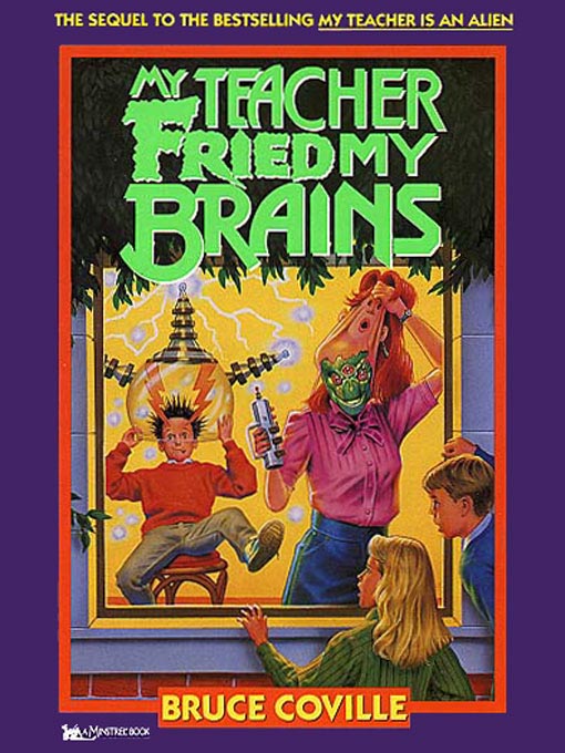Title details for My Teacher Fried My Brains by Bruce Coville - Available